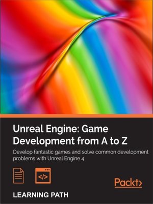 cover image of Unreal Engine: Game Development from A to Z